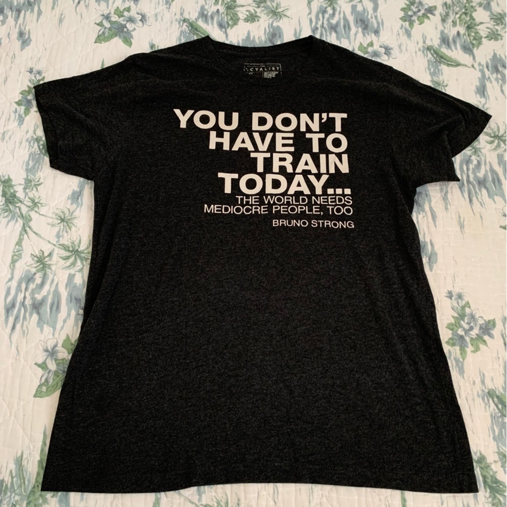 Ben Bruno Bruno Strong T Shirt You Don’t Have to Train Today Mediocre People L